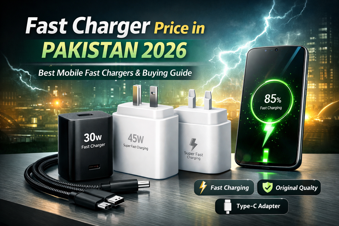Fast Charger Price in Pakistan 2026 – Best Mobile Fast Chargers with Features & Buying Guide